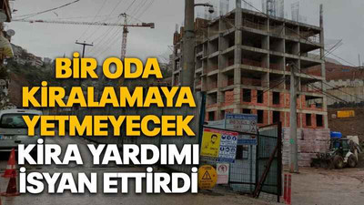 Bir oda kiralamaya yetmeyecek kira yardımı isyan ettirdi